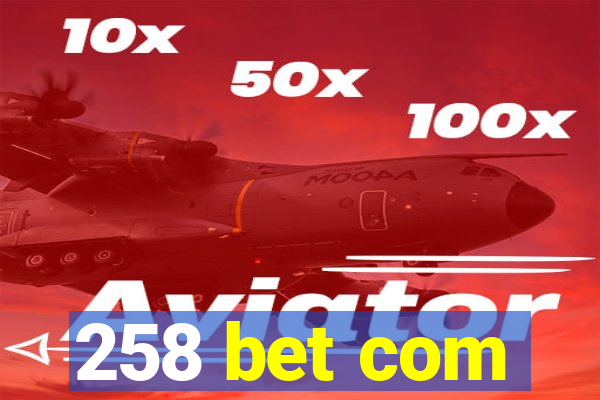 258 bet com